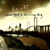 Doubt - Never Pet a Burning Dog